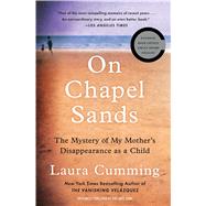 On Chapel Sands The Mystery of My Mother's Disappearance as a Child by Cumming, Laura, 9781501198724
