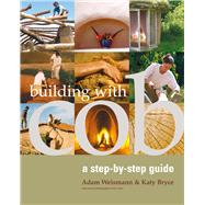 Building with Cob A Step-by-Step Guide by Weismann, Adam; Bryce, Katy, 9781903998724