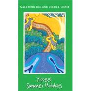 Yippee! Summer Holidays by Mia, Tjalaminu; Lister, Jessica, 9781921888724