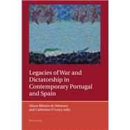 Legacies of War and Dictatorship in Contemporary Portugal and Spain by De Menezes, Alison Ribeiro; O'Leary, Catherine, 9783039118724