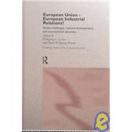 European Union - European Industrial Relations?: Global Challenge, National Development and Transitional Dynamics by Lecher; Wolfgang, 9780415158725