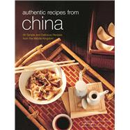 Authentic Recipes from China by Law, Kenneth; Meng, Lee Cheng; Zhang, Max; Cohn, Don J.; Tettoni, Luca Invernizzi, 9780804848725