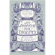 An Appetite for Violets by Bailey, Martine, 9781444768725