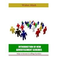 Introduction of New Advertisement Schemes by Abish, Walter, 9781505698725