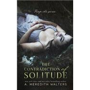 The Contradiction of Solitude by Walters, A. Meredith, 9781508808725