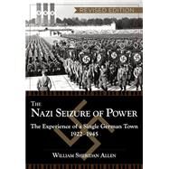 The Nazi Seizure of Power: The Experience of a Single German Town, 1922-1945, Revised Edition by William Sheridan Allen, 9781626548725