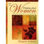 Thinking about Women : Sociological Perspectives on Sex and Gender by Andersen, Margaret L.; Witham, Dana Hysock, 9780205578726