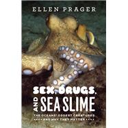 Sex, Drugs, and Sea Slime by Prager, Ellen, 9780226678726