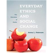 Everyday Ethics and Social Change by Peterson, Anna Lisa, 9780231148726