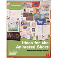 Ideas for the Animated Short : Finding and Building Stories by Sullivan; Karen, 9780240818726