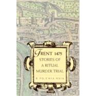 Trent, 1475 : Stories of a Ritual Murder Trial by R. Po-chia Hsia, 9780300068726