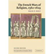 The French Wars of Religion, 1562–1629 by Mack P. Holt, 9780521838726