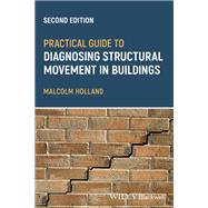 Practical Guide to Diagnosing Structural Movement in Buildings by Holland, Malcolm, 9781119898726