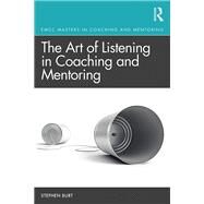 The Power of Listening in Coaching and Mentoring by Burt; Stephen, 9781138608726