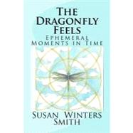 The Dragonfly Feels by Smith, Susan Winters; Wright, Victoria; Bushey, Brandy Sue, 9781463708726