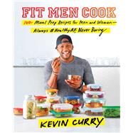 Fit Men Cook 100+ Meal Prep Recipes for Men and WomenAlways #HealthyAF, Never Boring by Curry, Kevin, 9781501178726