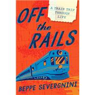 Off the Rails by Severgnini, Beppe; Shugaar, Antony, 9781592408726