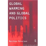 Global Warming and Global Politics by Paterson,Matthew, 9780415138727