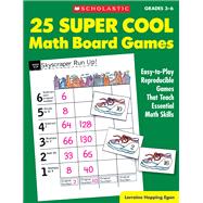 25 Super Cool Math Board Games Easy-To-Play Reproducible Games That Teach Essential Math Skills by Hopping Egan, Lorraine; Teresa, Anderko, 9780590378727