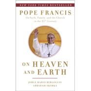 On Heaven and Earth by Bergoglio, Jorge Mario; Skorka, Abraham, 9780804138727