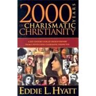 2000 Years of Charismatic Christianity by Hyatt, Eddie L., 9780884198727