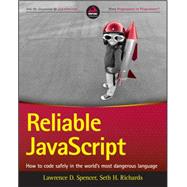 Reliable JavaScript How to Code Safely in the World's Most Dangerous Language by Spencer, Lawrence D.; Richards, Seth H., 9781119028727