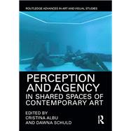 Perception and Agency in Shared Spaces of Contemporary Art by Albu; Cristina, 9781138218727