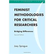 Feminist Methodologies for Critical Researchers Bridging Differences by Sprague, Joey, 9781442218727