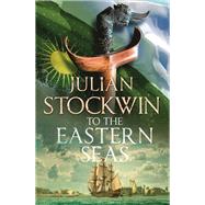 To the Eastern Seas Thomas Kydd 22 by Stockwin, Julian, 9781473698727