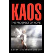 Kaos : The Prospect of Hope by Draper, Sarah, 9781477108727