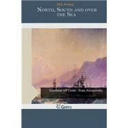 North, South and over the Sea by Francis, M. E., 9781503388727