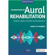 Foundations of Aural Rehabilitation: Children, Adults, and Their Family Members by Nancy Tye-Murray, 9781635508727
