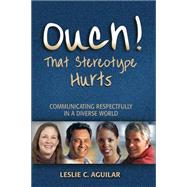 Ouch! That Stereotype Hurts by Aguilar, Leslie;, 9781885228727