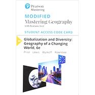 Modified Mastering Geography with Pearson eText -- Standalone Access Card -- for Globalization and Diversity Geography of a Changing World by Price, Marie; Rowntree, Lester; Lewis, Martin; Wyckoff, William, 9780135198728