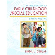 An Introduction to Early Childhood Special Education Birth to Age Five by Dunlap, Linda L., 9780205488728