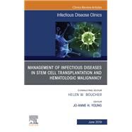 Management of Infectious Diseases in Stem Cell Transplantation and Hematologic Malignancy, an Issue of Infectious Disease Clinics of North America by Young, Jo-anne, 9780323678728