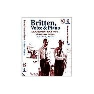 Britten, Voice and Piano: Lectures on the Vocal Music of Benjamin Britten by Johnson,Graham, 9780754638728