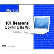 101 Reasons to Switch to the Mac (Digital Shortcut) by McElroy, Mark, 9780768668728