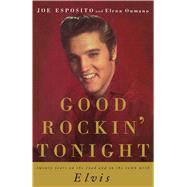 Good Rockin' Tonight Twenty Years on the Road and on the Town with Elvis by Esposito, Joe, 9781501158728