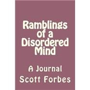 Ramblings of a Disordered Mind by Forbes, Scott Mclay, 9781502528728