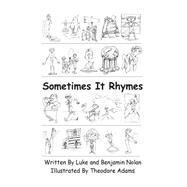 Sometimes It Rhymes by Nolan, Luke; Nolan, Benjamin; Adams, Theodore, 9781503068728
