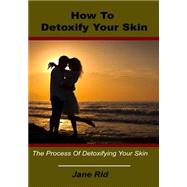 How to Detoxify Your Skin by Rid, Jane, 9781505598728