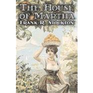 The House of Martha by Stockton, Frank R., 9781606648728