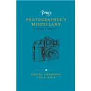Pring's Photographer's Miscellany Stories, Techniques, Tips & Trivia by Pring, Roger, 9781781578728