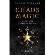 Pagan Portals - Chaos Magic by Ivy Corvus, 9781803418728