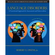 Language Disorders A Functional Approach to Assessment and Intervention by Owens, Robert E., Jr., 9780132978729
