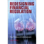 Redesigning Financial Regulation The Politics of Enforcement by O'Brien, Justin, 9780470018729