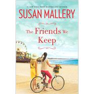 The Friends We Keep by Mallery, Susan, 9780778318729