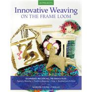 Innovative Weaving on the Frame Loom by Crone-Findlay, Noreen, 9780811738729