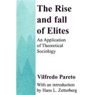 The Rise and Fall of Elites: Application of Theoretical Sociology by Pareto,Vilfredo, 9780887388729
